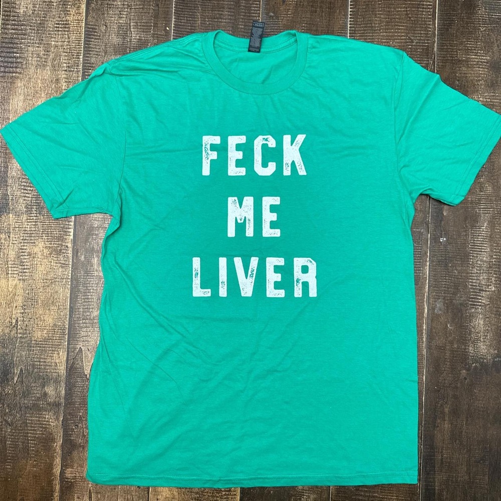 Feck Me Liver Shirt Funny St Patricks Day Drinking Shirts T-Shirt